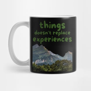 things doesn't replace experiences Mug